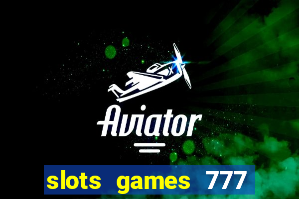 slots games 777 casino free u3172