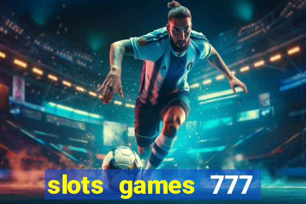 slots games 777 casino free u3172