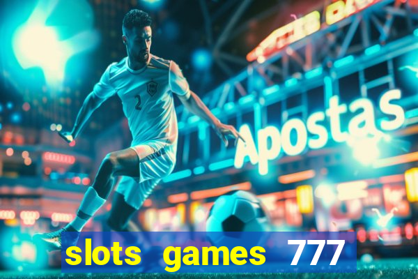 slots games 777 casino free u3172