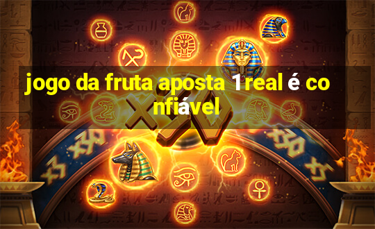 jogo da fruta aposta 1 real é confiável