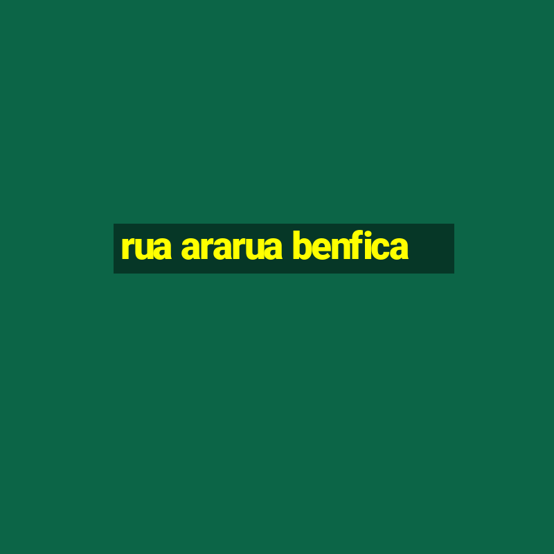 rua ararua benfica