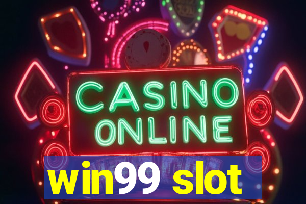 win99 slot