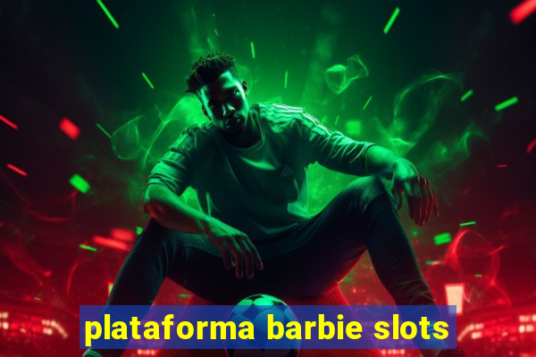 plataforma barbie slots