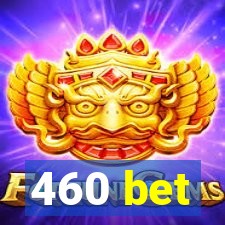 460 bet