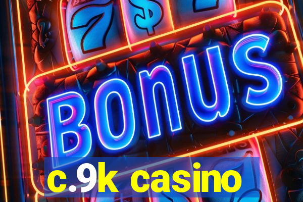 c.9k casino