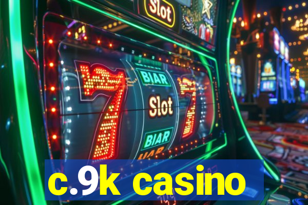 c.9k casino