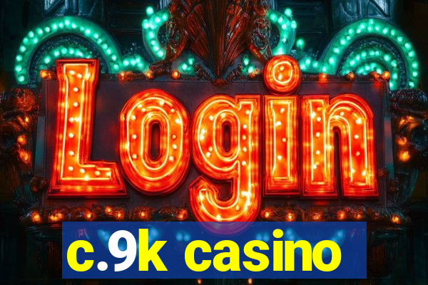 c.9k casino