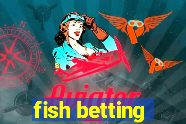 fish betting