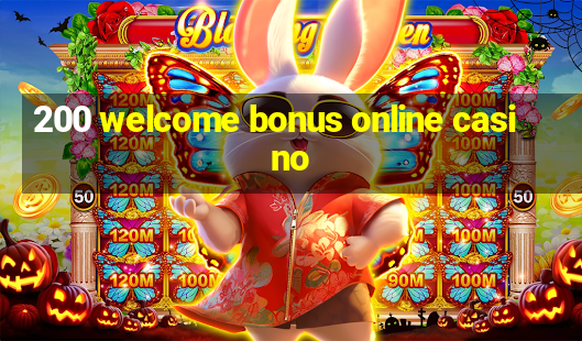 200 welcome bonus online casino