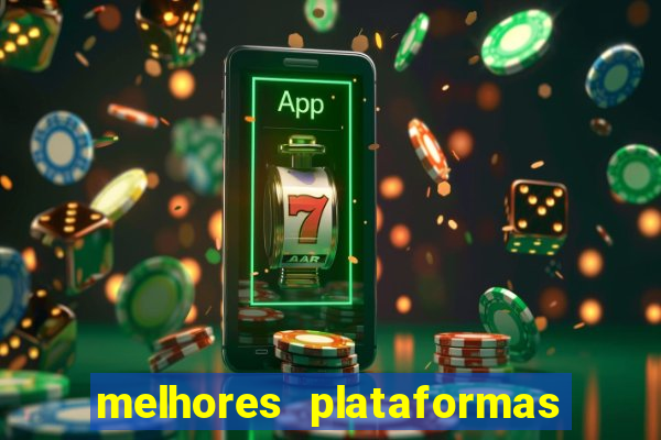 melhores plataformas de apostas slots