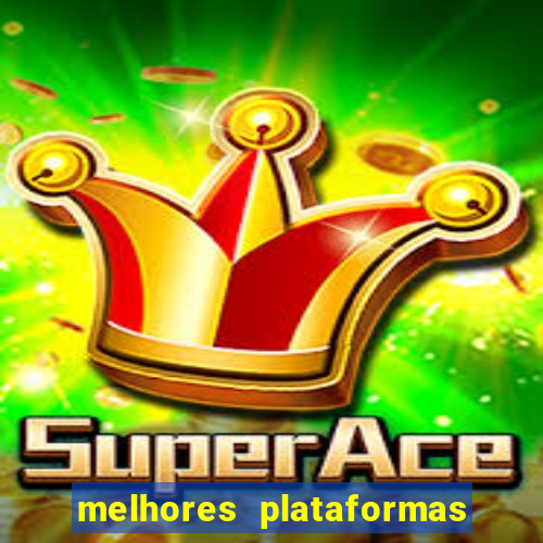 melhores plataformas de apostas slots