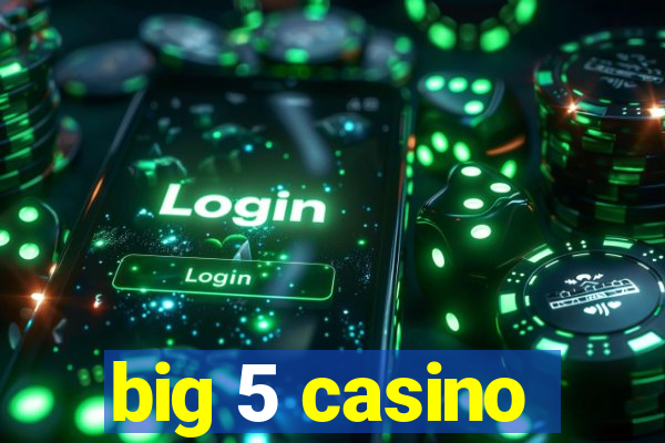 big 5 casino