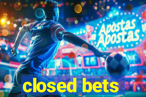 closed bets