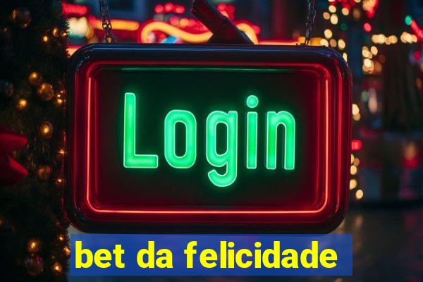 bet da felicidade