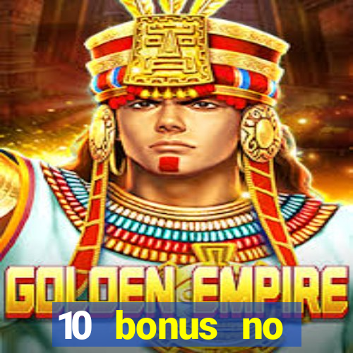 10 bonus no deposit casino