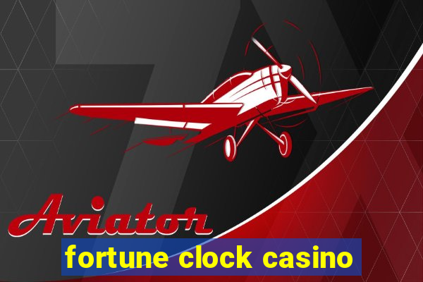 fortune clock casino