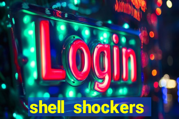 shell shockers crazy games