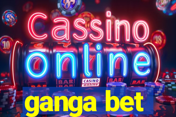 ganga bet