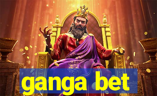 ganga bet