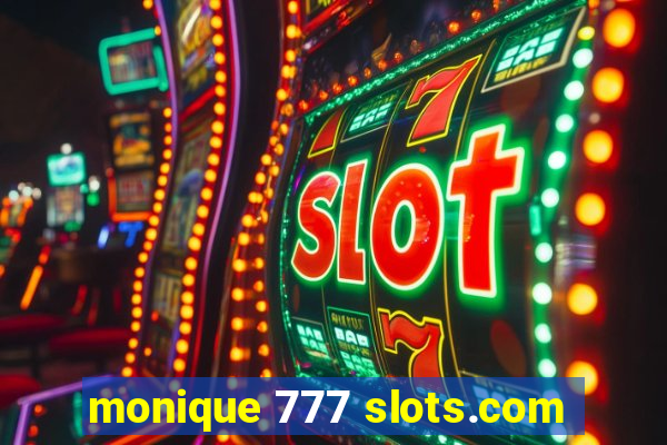 monique 777 slots.com