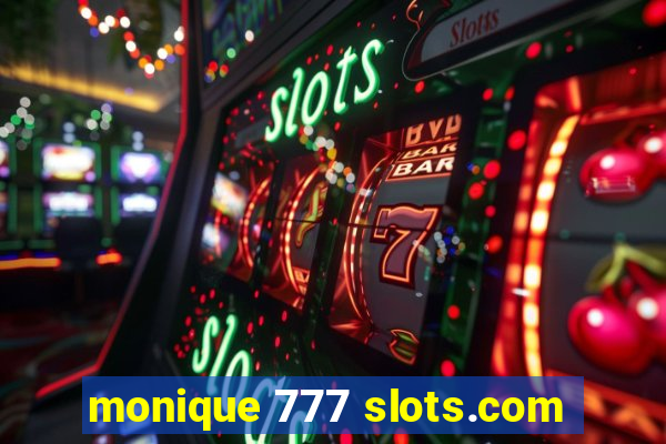 monique 777 slots.com