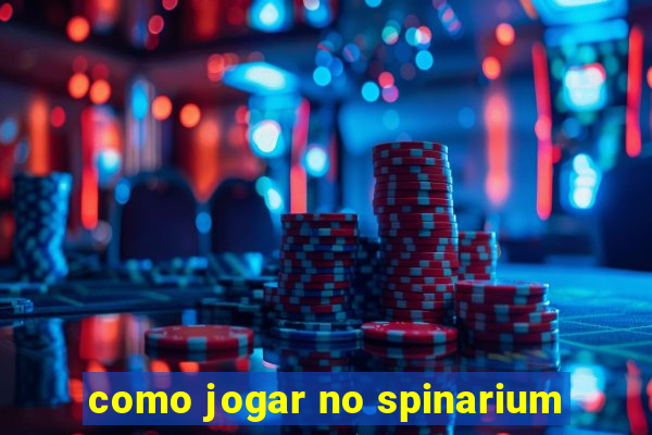 como jogar no spinarium