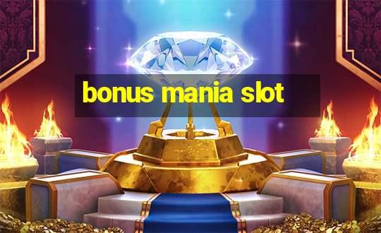 bonus mania slot