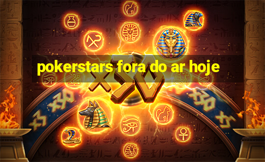 pokerstars fora do ar hoje