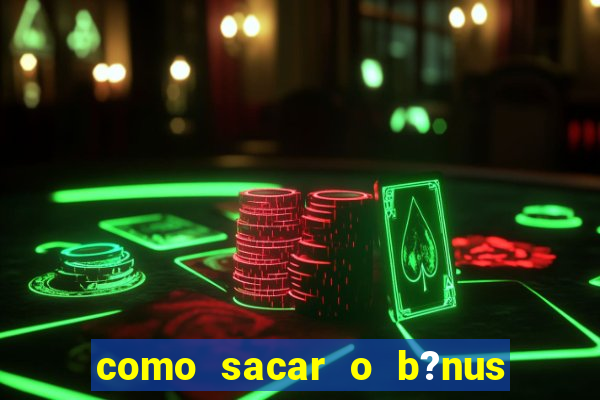 como sacar o b?nus do 9f game