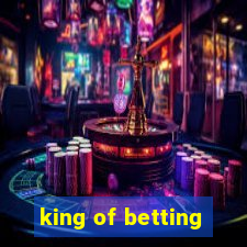 king of betting