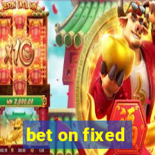 bet on fixed