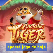 aposta jogo de hoje