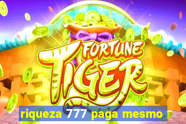 riqueza 777 paga mesmo