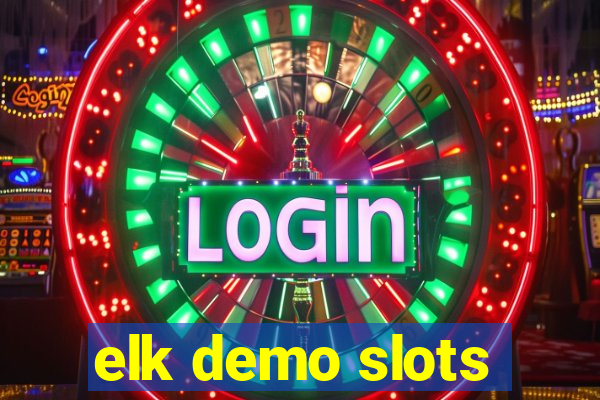 elk demo slots