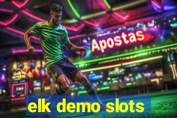 elk demo slots