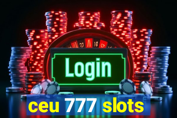 ceu 777 slots