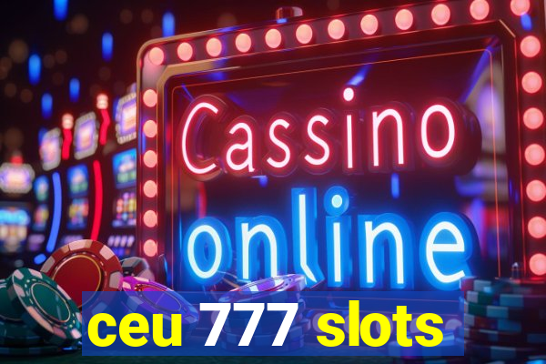 ceu 777 slots