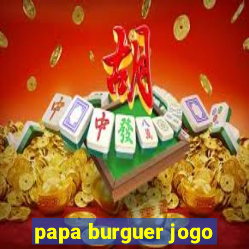 papa burguer jogo