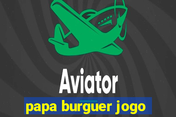 papa burguer jogo