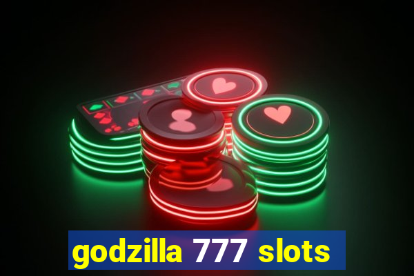 godzilla 777 slots