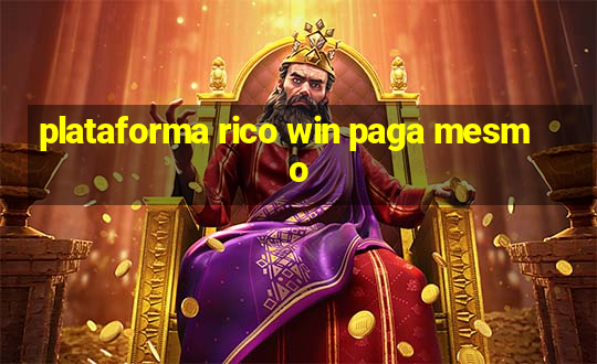 plataforma rico win paga mesmo