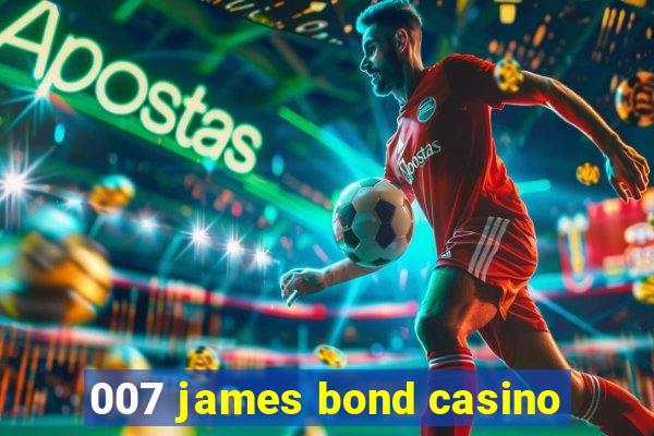 007 james bond casino