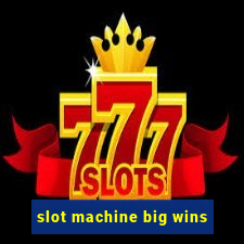 slot machine big wins