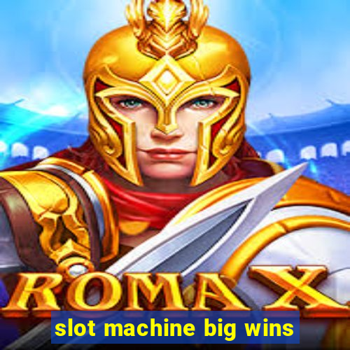 slot machine big wins