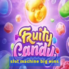 slot machine big wins