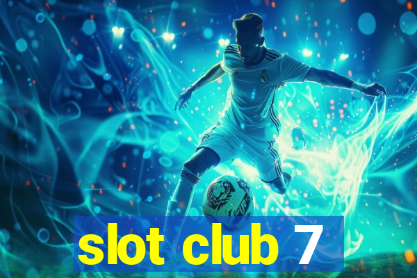 slot club 7