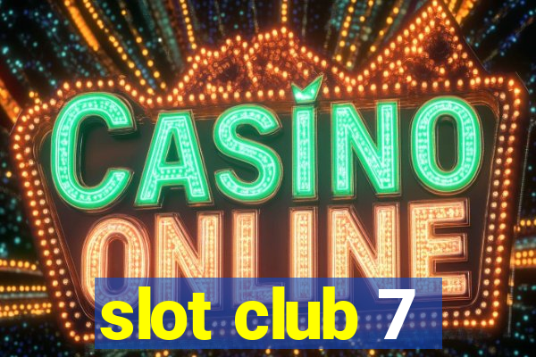 slot club 7