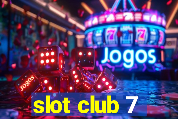 slot club 7