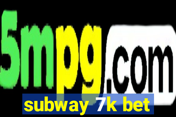 subway 7k bet