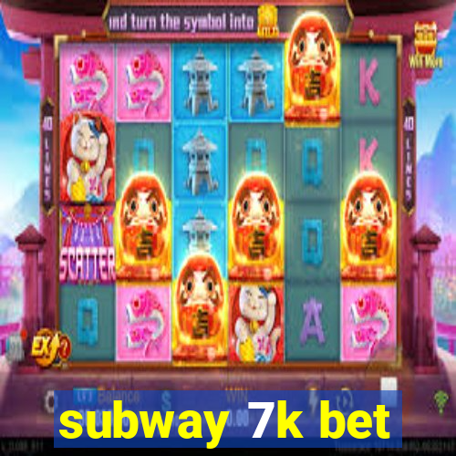 subway 7k bet